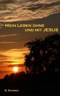 Mein Leben ohne und mit Jesus di B. Schmidt edito da Books on Demand
