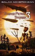 Science Fiction Stories III di Galax Acheronian edito da TWENTYSIX