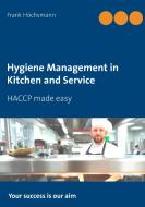 Hygiene Management in Kitchen and Service di Frank Höchsmann edito da Books on Demand