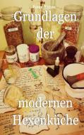 Grundlagen der modernen Hexenküche di Peter Timm edito da Books on Demand