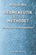 Hermeneutik gegen Methode? di Wenjun Niu edito da Königshausen & Neumann