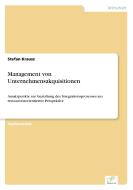 Management von Unternehmensakquisitionen di Stefan Krausz edito da Diplom.de