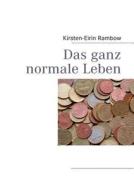 Das Ganz Normale Leben di Kirsten-Eirin Rambow edito da Books On Demand