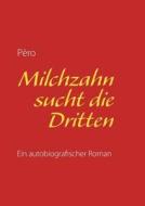 Milchzahn Sucht Die Dritten di P Ro edito da Books On Demand