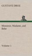 Monsieur, Madame, and Bebe - Volume 01 di Gustave Droz edito da TREDITION CLASSICS