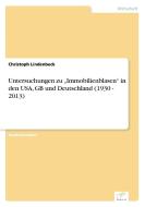 Untersuchungen zu "Immobilienblasen" in den USA, GB und Deutschland (1930 - 2013) di Christoph Lindenbeck edito da Diplom.de