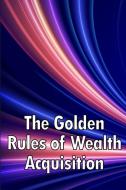 The Golden Rules of Wealth Acquisition di Erika J. Follett edito da ERIKA FORSBERG