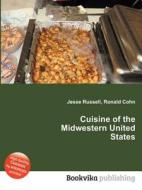 Cuisine Of The Midwestern United States di Jesse Russell, Ronald Cohn edito da Book On Demand Ltd.