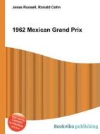 1962 Mexican Grand Prix edito da Book On Demand Ltd.