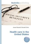 Health Care In The United States edito da Book On Demand Ltd.