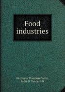 Food Industries di Hermann Theodore Vulte, Sadie B Vanderbilt edito da Book On Demand Ltd.