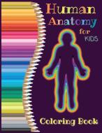 Human Anatomy for Kids Coloring Book di Keegan Thompson edito da Keegan Thompson