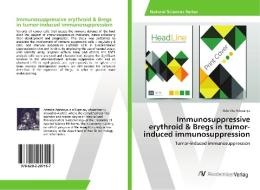 Immunosuppressive erythroid & Bregs in tumor-induced immunosuppression di Adenike Adesanya edito da AV Akademikerverlag