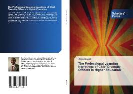 The Professional Learning Narratives of Chief Diversity Officers In Higher Education di Robert Bryant edito da SPS
