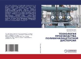 TEHNOLOGIYa PROIZVODSTVA POLIVINILACETATNOJ DISPERSII di Olimzhon Abdullaew, Farhodzhon Hoshimow edito da LAP LAMBERT Academic Publishing