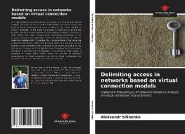 Delimiting access in networks based on virtual connection models di Aleksandr Silinenko edito da Our Knowledge Publishing