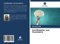 Schriftsteller Und Psychiatrie di Sire Bernard Sire edito da KS OmniScriptum Publishing
