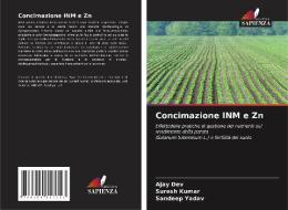 Concimazione INM e Zn di Ajay Dev, Suresh Kumar, Sandeep Yadav edito da Edizioni Sapienza
