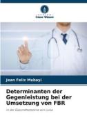 Determinanten der Gegenleistung bei der Umsetzung von FBR di Jean Felix Mubayi edito da Verlag Unser Wissen