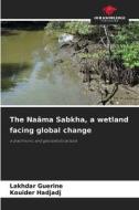 The Naâma Sabkha, a wetland facing global change di Lakhdar Guerine, Kouider Hadjadj edito da Our Knowledge Publishing