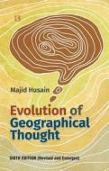 Evolution of Geographical Thought: Sixth Edition (Revised and Enlarged) di Majid Husain edito da RAWAT PUBN