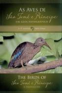 The Birds of Sao Tome and Principe / As Aves de Sao Tome e Principe di A.P. Leventis, Fabio Olmos edito da Algol Editora