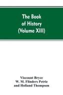 The Book of history di Viscount Bryce, W. M. Flinders Petrie, Holland Thompson edito da Alpha Editions