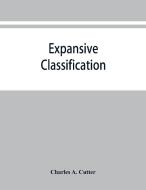 Expansive classification di Charles A. Cutter edito da Alpha Editions