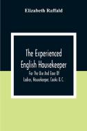 The Experienced English Housekeeper di Elizabeth Raffald edito da Alpha Editions