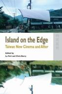 Island on the Edge - Taiwan New Cinema and After di Chris Berry, Feii Lu edito da Hong Kong University Press
