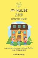 My House Cantonese-English di Leong Farina Leong edito da Independently Published