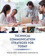 Technical Communication Strategies for Today Plus Mywritinglab with Pearson Etext -- Access Card Package di Richard Johnson-Sheehan edito da Longman Publishing Group