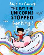 Jack The Fairy: The Day The Unicorns Stopped Farting di McLaughlin edito da OUP OXFORD