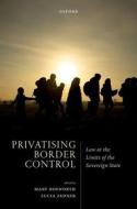 Privatizing Border Control di Bosworth edito da Oxford University Press