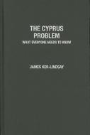 The Cyprus Problem di James (Senior Research Fellow Ker-Lindsay edito da Oxford University Press Inc