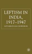 Leftism In India 1917-1947 di Satyabrata Rai Chowdhuri edito da Palgrave Macmillan