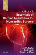 Essentials of Cardiac Anesthesia for Noncardiac Surgery: A Companion to Kaplan's Cardiac Anesthesia di Joel A. Kaplan edito da ELSEVIER HEALTH TEXTBOOK