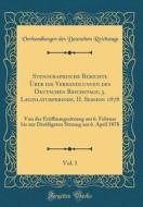 Stenographische Berichte Uber Die Verhandlungen Des Deutschen Reichstags; 3. Legislaturperiode, II. Session 1878, Vol. 1: Von Der Eroffnungssitzung Am di Verhandlungen Des Deutschen Reichstags edito da Forgotten Books