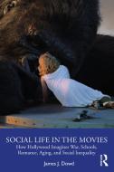 Social Life In The Movies di James J. Dowd edito da Taylor & Francis Ltd