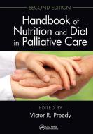 Handbook Of Nutrition And Diet In Palliative Care, Second Edition edito da Taylor & Francis Ltd