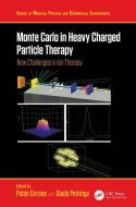 Monte Carlo In Heavy Charged Particle Therapy edito da Taylor & Francis Ltd