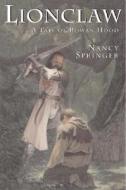 Lionclaw, a Tale of Rowan Hood di Nancy Springer edito da Philomel Books