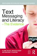 Text Messaging and Literacy - The Evidence di Clare Wood edito da Routledge