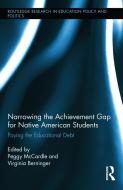 Narrowing the Achievement Gap for Native American Students: Paying the Educational Debt edito da ROUTLEDGE