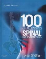 100 Challenging Spinal Pain Syndrome Cases di Lynton G.F. Giles edito da Elsevier Health Sciences