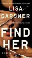 Find Her di Lisa Gardner edito da DUTTON BOOKS