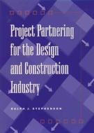 Project Partnering for the Design and Construction Industry di Ralph J. Stephenson edito da John Wiley & Sons