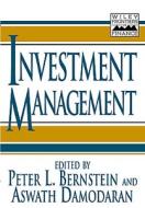 Investment Management di Peter L. Bernstein, Aswath Damodaran, Jake Bernstein edito da John Wiley & Sons Inc