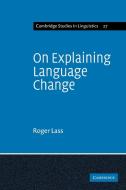 On Explaining Language Change di Lass, Roger Lass edito da Cambridge University Press