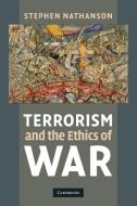 Terrorism and the Ethics of War di Stephen Nathanson edito da Cambridge University Press